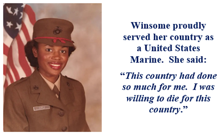 Winsome proudly served her country as a United States Marine. 

She said: This country had done so much for me.  I was willing to die

for this country.